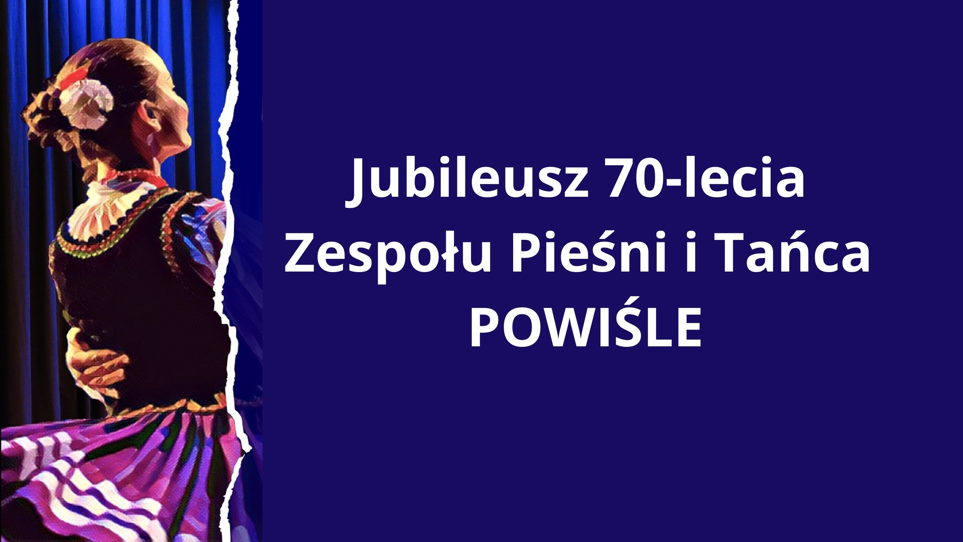 Jubileusz 70-lecia Zespołu Pieśni i Tańca POWIŚLE.jpg