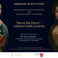 Plakat - konkurs plastyczny Najpiękniejsza kartka urodzinowa dla Księżnej Izabeli Czartoryskiej. ,,Dama dla Damy